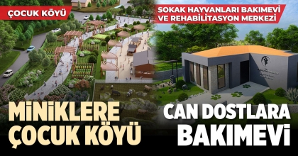 MİNİKLERE ÇOCUK KÖYÜ, CAN DOSTLARA BAKIMEVİ