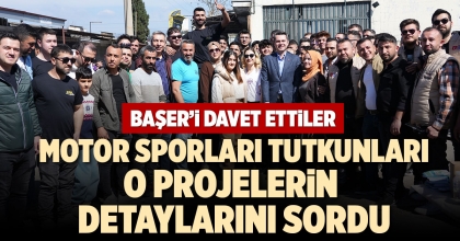 MOTOR SPORLARI TUTKUNLARI O PROJELERİN DETAYLARINI SORDU