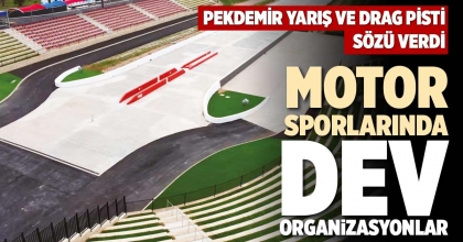 MOTOR SPORLARINDA  DEV ORGANİZASYONLAR