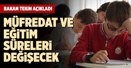 MÜFREDAT VE EĞİTİM SÜRELERİ DEĞİŞECEK