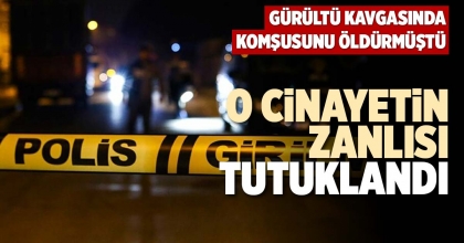 O CİNAYETİN ZANLISI TUTUKLANDI