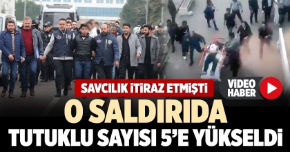 O SALDIRIDA TUTUKLU SAYISI 5’E YÜKSELDİ