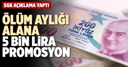 ÖLÜM AYLIĞI ALANA 5 BİN LİRA PROMOSYON