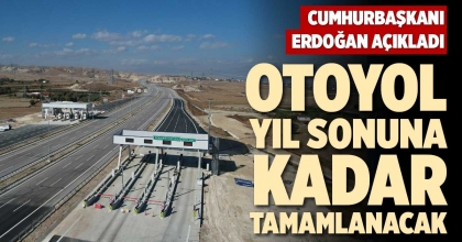 OTOYOL YILSONUNA KADAR TAMAMLANACAK