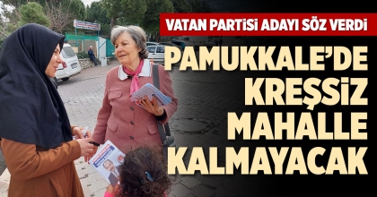 PAMUKKALE’DE KREŞSİZ MAHALLE KALMAYACAK