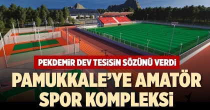 PAMUKKALE’YE AMATÖR SPOR KOMPLEKSİ