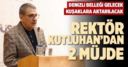 REKTÖR KUTLUHAN’DAN 2 MÜJDE
