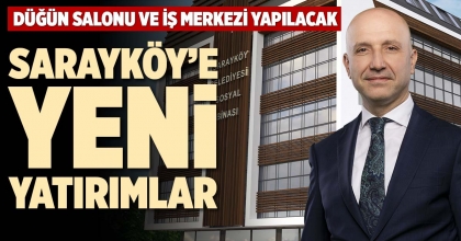 SARAYKÖY’E YENİ YATIRIMLAR
