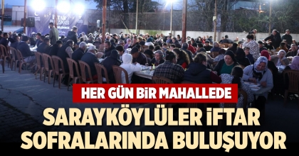 SARAYKÖYLÜLER İFTAR SOFRALARINDA BULUŞUYOR