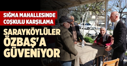 SARAYKÖYLÜLER ÖZBAŞ'A GÜVENİYOR