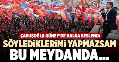 SÖYLEDİKLERİMİ YAPMAZSAM BU MEYDANDA…