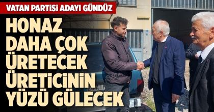 VATAN PARTİSİ ADAYI GÜNDÜZ: HONAZ DAHA ÇOK ÜRETECEK