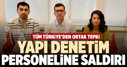 YAPI DENETİM PERSONELİNE SALDIRI