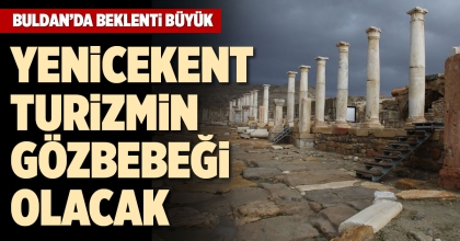 YENİCEKENT TURİZMİN GÖZBEBEĞİ OLACAK