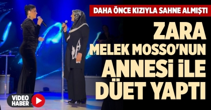 ZARA, MELEK MOSSO'NUN ANNESİ İLE DÜET YAPTI