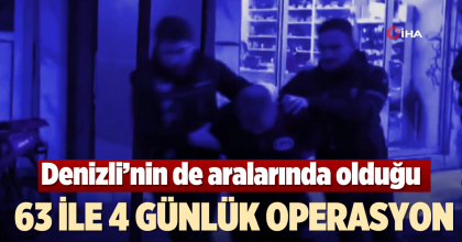 63 İLE 4 GÜNLÜK OPERASYON