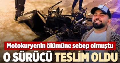 MOTOKURYENİN ÖLÜMÜNE SEBEP OLAN SÜRÜCÜ TESLİM OLDU
