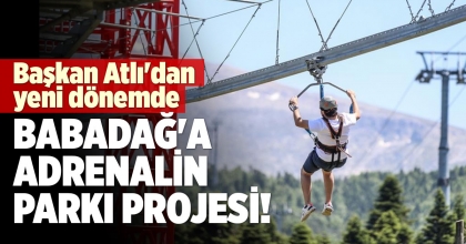 Başkan Atlı'dan yeni dönemde Babadağ'a 'Adrenalin Parkı' projesi!