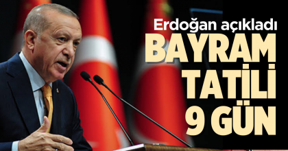 BAYRAM TATİLİ 9 GÜN OLARAK AÇIKLANDI