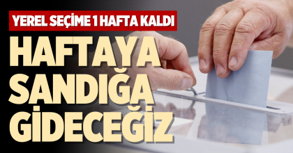 HAFTAYA SANDIĞA GİDECEĞİZ