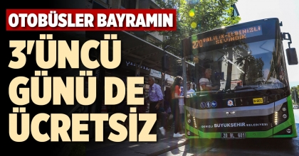 OTOBÜSLER BAYRAMIN 3'ÜNCÜ GÜNÜ DE ÜCRETSİZ