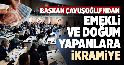 EMEKLİ VE DOĞUM YAPANLARA İKRAMİYE