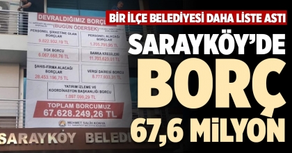 SARAYKÖY’DE BORÇ 67,6 MİLYON LİRA