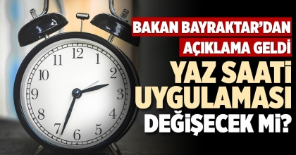 YAZ SAATİ UYGULAMASI DEĞİŞECEK Mİ?