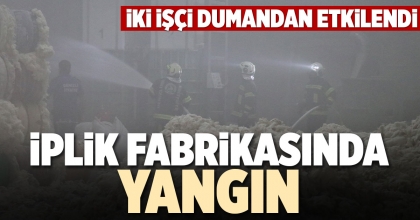 İPLİK FABRİKASINDA YANGIN
