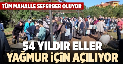 54 YILDIR ELLER YAĞMUR İÇİN AÇILIYOR