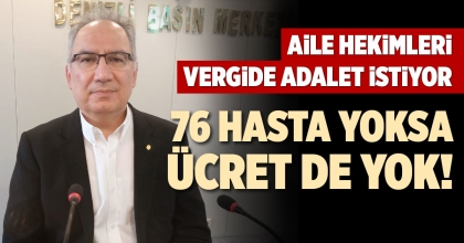 AİLE HEKİMLERİ VERGİDE ADALET İSTİYOR