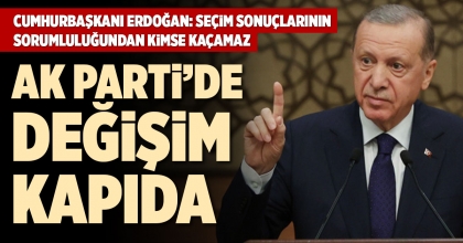 AK PARTİ’DE DEĞİŞİM KAPIDA
