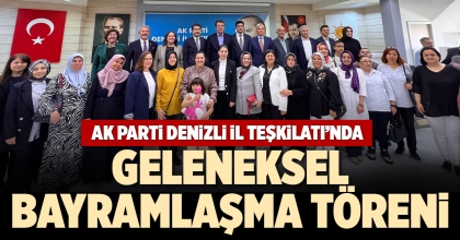 AK PARTİ DENİZLİ İL TEŞKİLATI’NDA GELENEKSEL BAYRAMLAŞMA TÖRENİ