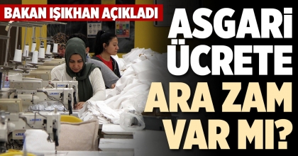 ASGARİ ÜCRETE ARA ZAM VAR MI?