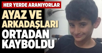 AYAZ VE ARKADAŞLARI ORTADAN KAYBOLDU