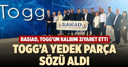 BASİAD TOGG’UN KALBİNİ ZİYARET ETTİ