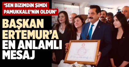 BAŞKAN ERTEMUR’A EN ANLAMLI MESAJ