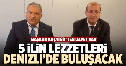 5 İLİN LEZZETLERİ DENİZLİ’DE BULUŞACAK