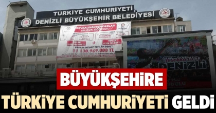 BÜYÜKŞEHİRE TÜRKİYE CUMHURİYETİ GELDİ
