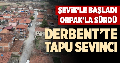 DERBENT’TE TAPU SEVİNCİ