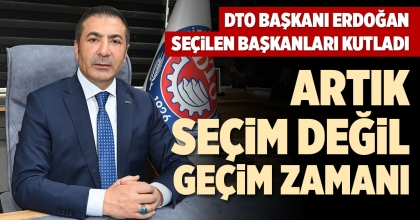DTO BAŞKANI ERDOĞAN SEÇİLEN BAŞKANLARI KUTLADI