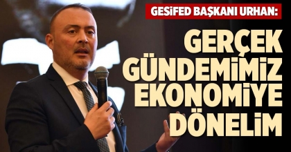 GERÇEK GÜNDEMİMİZ EKONOMİYE DÖNELİM