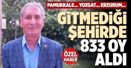GİTMEDİĞİ ŞEHİRDE 833 OY ALDI
