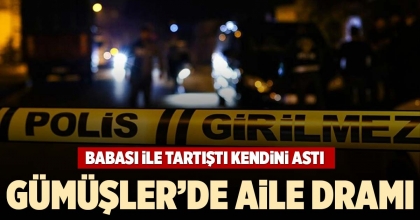 GÜMÜŞLER’DE AİLE DRAMI