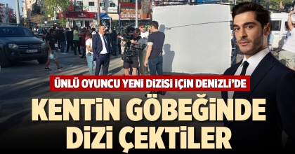 KENTİN GÖBEĞİNDE DİZİ ÇEKTİLER