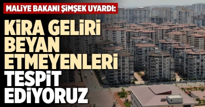 KİRA GELİRİ BEYAN ETMEYENLERİ TESPİT EDİYORUZ