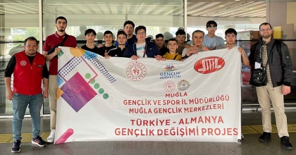 MUĞLA'DA TÜRKİYE ALMANYA DEĞİŞİM PROJESİ BAŞLIYOR  