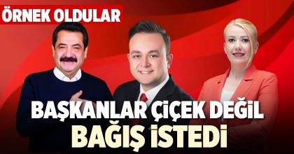 BAŞKANLAR ÇİÇEK DEĞİL BAĞIŞ İSTEDİ