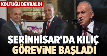 SERİNHİSAR’DA KILIÇ GÖREVİNE BAŞLADI