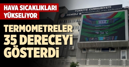 TERMOMETRELER 35 DERECEYİ GÖSTERDİ